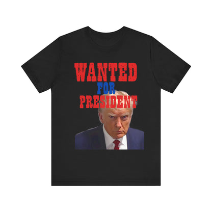 Trump: Wanted for President Jersey Short Sleeve Tee