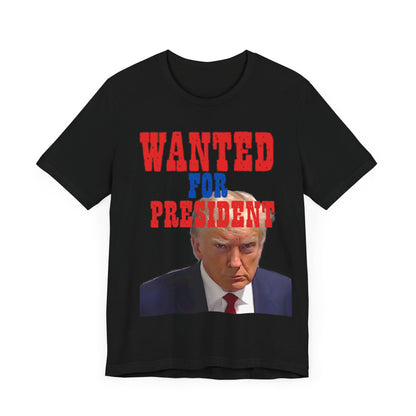 Trump: Wanted for President Jersey Short Sleeve Tee