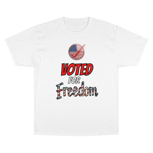 "Voted for Freedom" Champion T-Shirt (with tick)