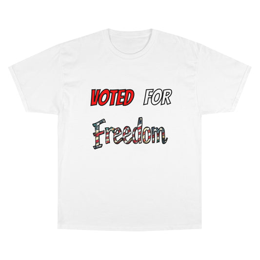 "Voted for Freedom" Champion T-Shirt (without tick)