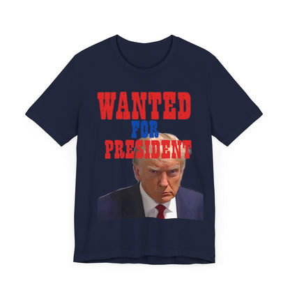 Trump: Wanted for President Jersey Short Sleeve Tee