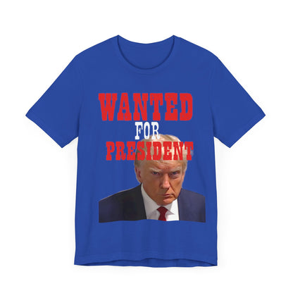 Trump: Wanted for President Jersey Short Sleeve Tee