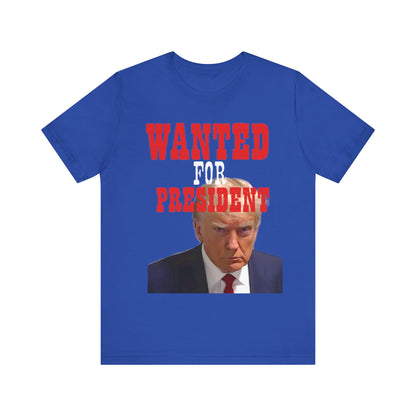 Trump: Wanted for President Jersey Short Sleeve Tee