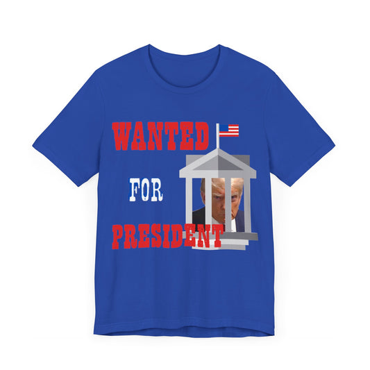 Trump: Wanted for President Jersey Short Sleeve Tee (White House)