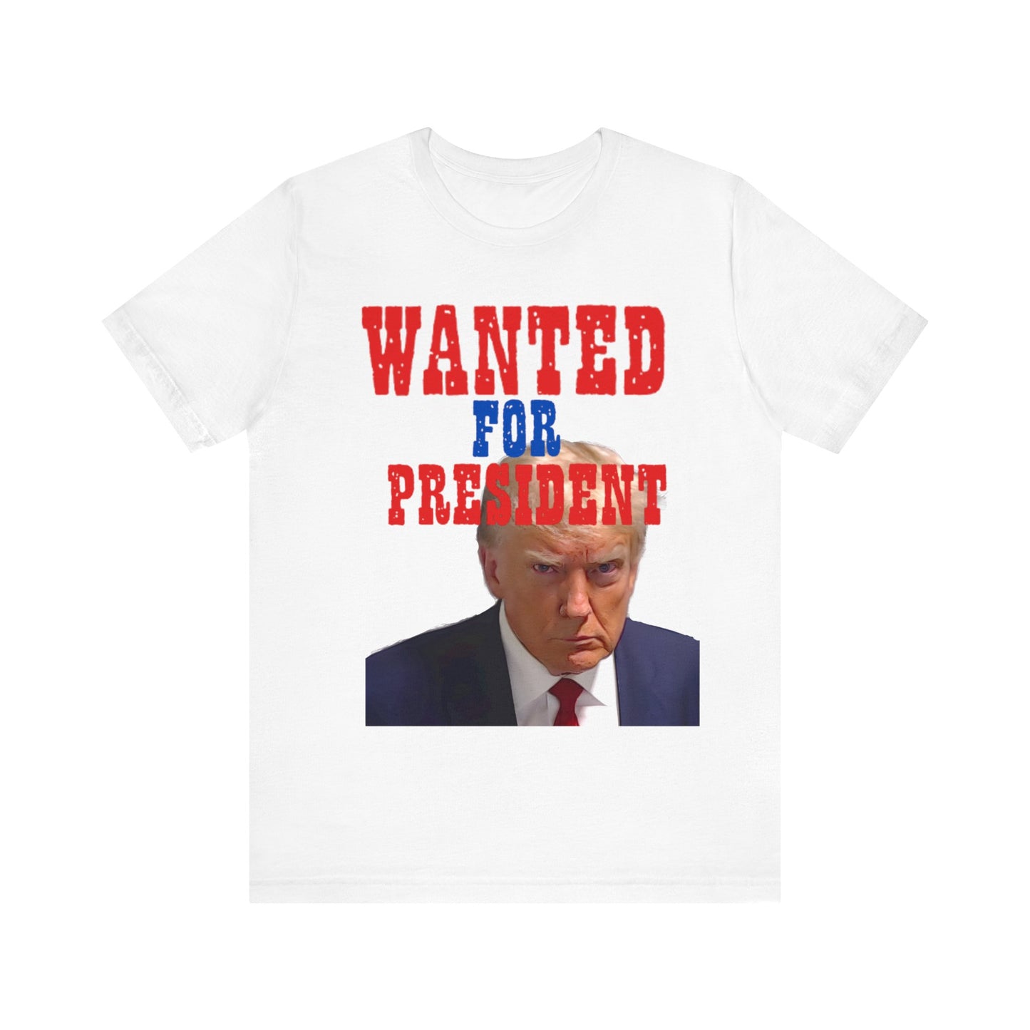 Trump: Wanted for President Jersey Short Sleeve Tee